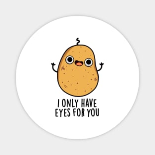 I Only Have Eyes For You Cute Potato Pun Magnet